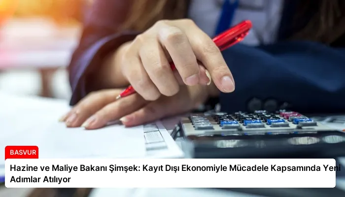Hazine ve Maliye Bakanı Şimşek: Kayıt Dışı Ekonomiyle Mücadele Kapsamında Yeni Adımlar Atılıyor