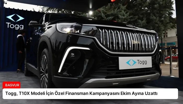 Togg, T10X Modeli İçin Özel Finansman Kampanyasını Ekim Ayına Uzattı