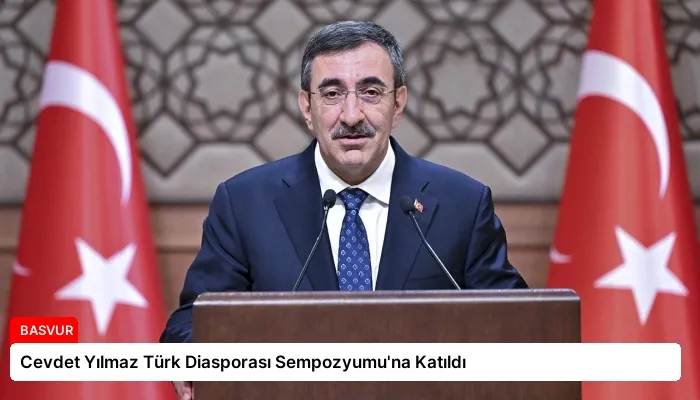 Cevdet Yılmaz Türk Diasporası Sempozyumu’na Katıldı