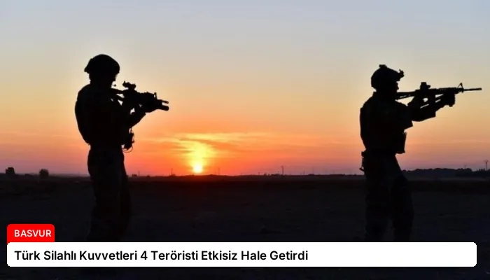 Türk Silahlı Kuvvetleri 4 Teröristi Etkisiz Hale Getirdi