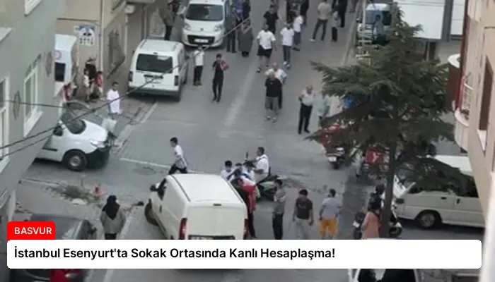 İstanbul Esenyurt’ta Sokak Ortasında Kanlı Hesaplaşma!