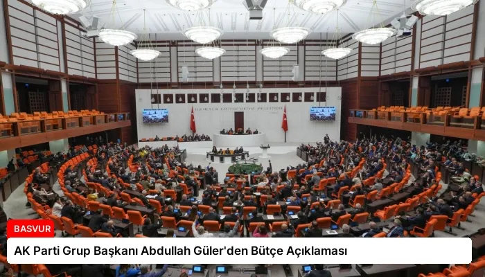 AK Parti Grup Başkanı Abdullah Güler’den Bütçe Açıklaması
