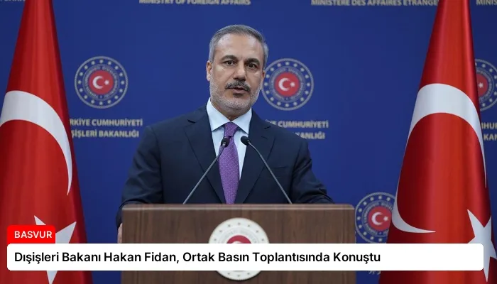 Dışişleri Bakanı Hakan Fidan, Ortak Basın Toplantısında Konuştu