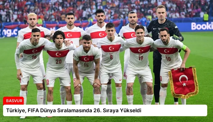 Türkiye, FIFA Dünya Sıralamasında 26. Sıraya Yükseldi