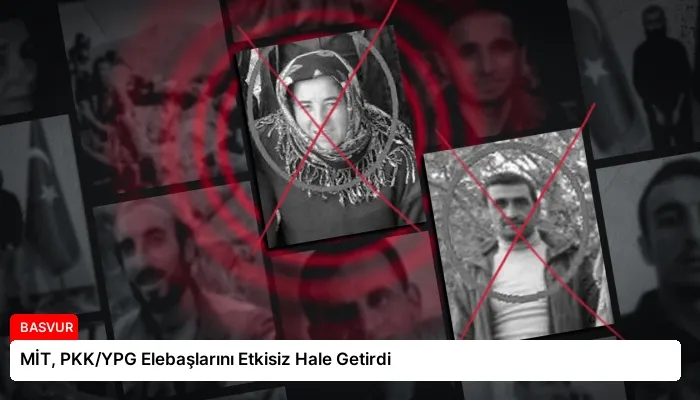 MİT, PKK/YPG Elebaşlarını Etkisiz Hale Getirdi