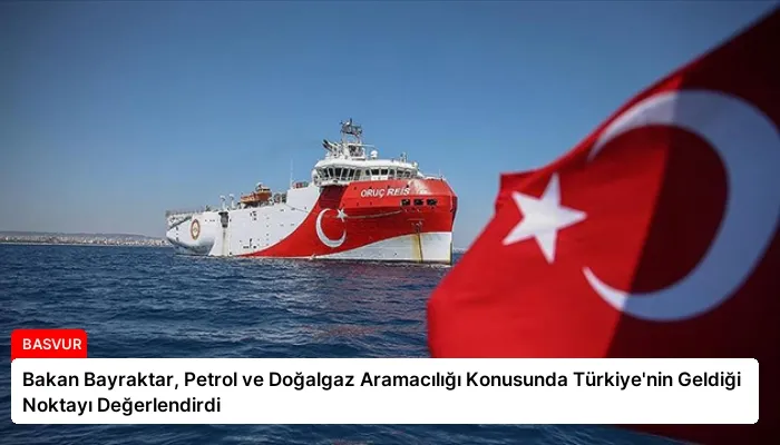 Bakan Bayraktar, Petrol ve Doğalgaz Aramacılığı Konusunda Türkiye’nin Geldiği Noktayı Değerlendirdi