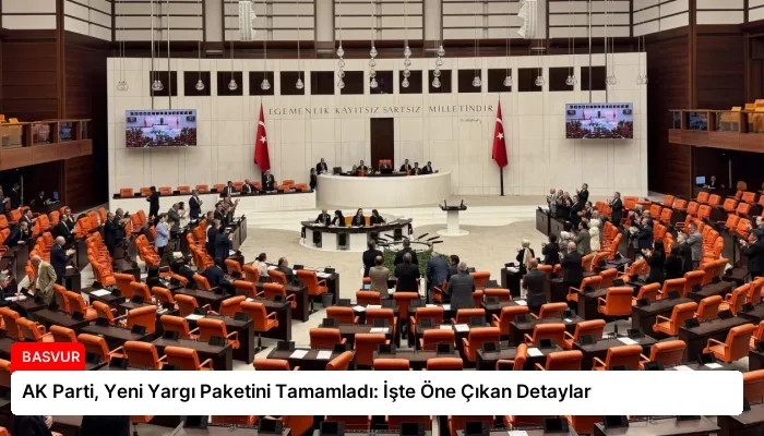 AK Parti, Yeni Yargı Paketini Tamamladı: İşte Öne Çıkan Detaylar