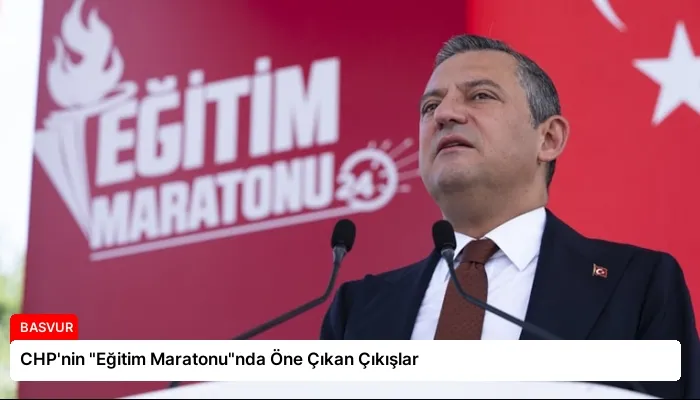 CHP’nin “Eğitim Maratonu”nda Öne Çıkan Çıkışlar