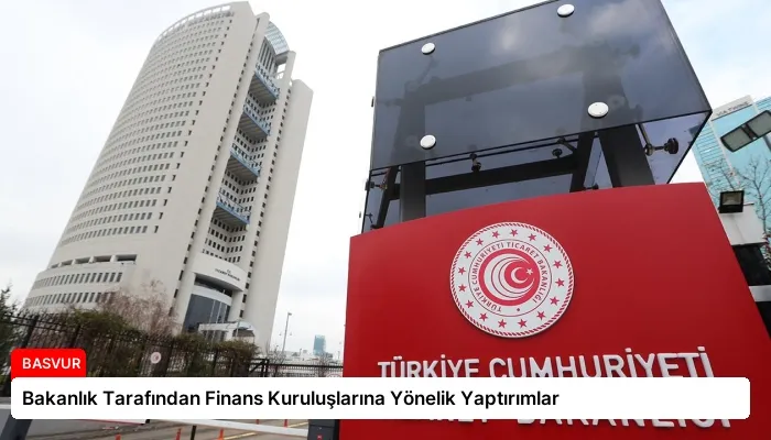 Bakanlık Tarafından Finans Kuruluşlarına Yönelik Yaptırımlar