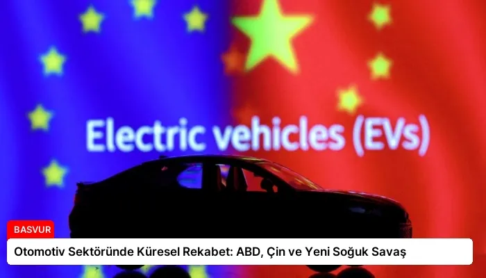 Otomotiv Sektöründe Küresel Rekabet: ABD, Çin ve Yeni Soğuk Savaş