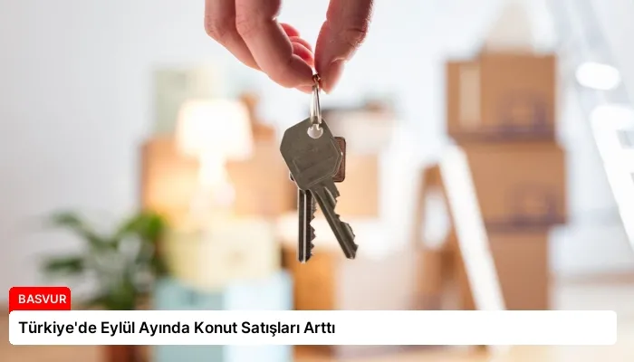 Türkiye’de Eylül Ayında Konut Satışları Arttı