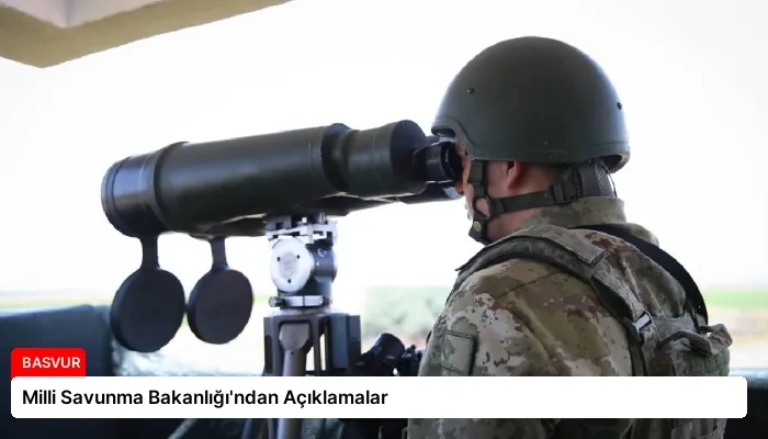 Milli Savunma Bakanlığı’ndan Açıklamalar