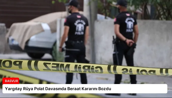 Yargıtay Rüya Polat Davasında Beraat Kararını Bozdu