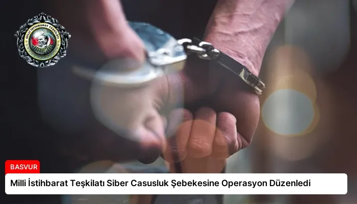 Milli İstihbarat Teşkilatı Siber Casusluk Şebekesine Operasyon Düzenledi