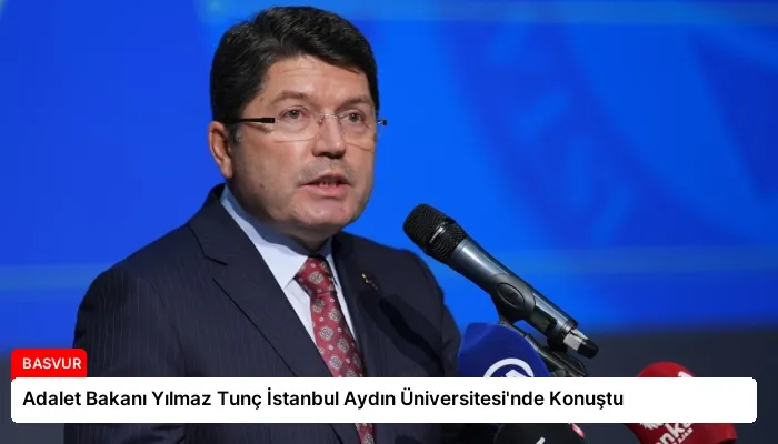 Adalet Bakanı Yılmaz Tunç İstanbul Aydın Üniversitesi’nde Konuştu