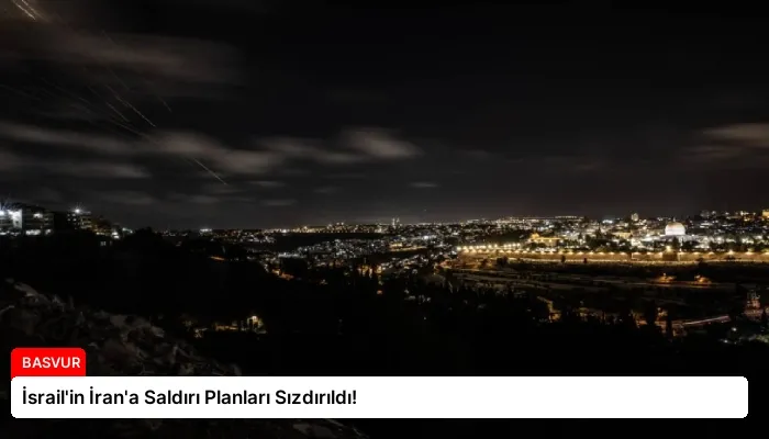 İsrail’in İran’a Saldırı Planları Sızdırıldı!