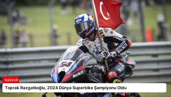 Toprak Razgatlıoğlu, 2024 Dünya Superbike Şampiyonu Oldu