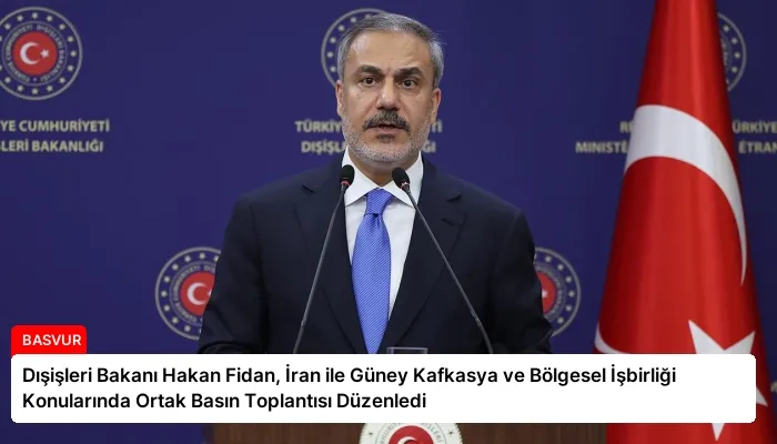 Dışişleri Bakanı Hakan Fidan, İran ile Güney Kafkasya ve Bölgesel İşbirliği Konularında Ortak Basın Toplantısı Düzenledi