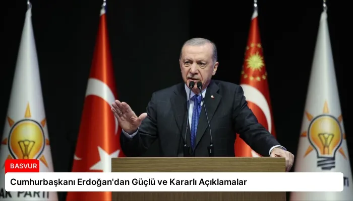 Cumhurbaşkanı Erdoğan’dan Güçlü ve Kararlı Açıklamalar