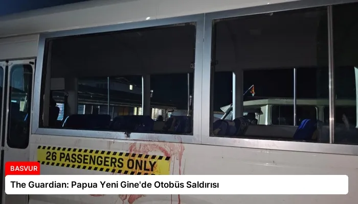The Guardian: Papua Yeni Gine’de Otobüs Saldırısı