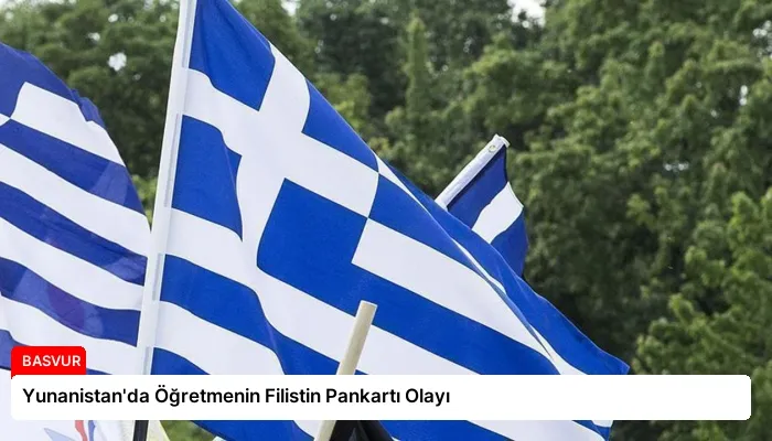 Yunanistan’da Öğretmenin Filistin Pankartı Olayı