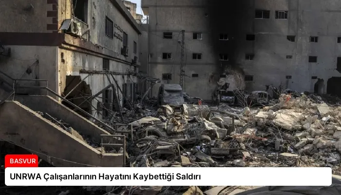 UNRWA Çalışanlarının Hayatını Kaybettiği Saldırı
