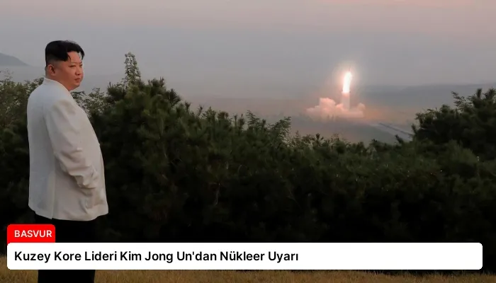 Kuzey Kore Lideri Kim Jong Un’dan Nükleer Uyarı