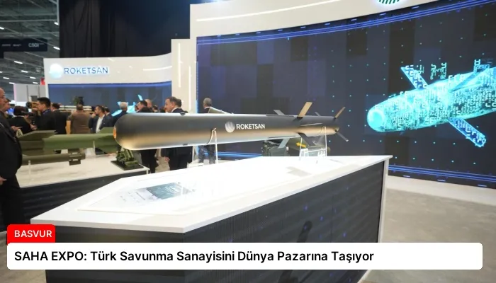SAHA EXPO: Türk Savunma Sanayisini Dünya Pazarına Taşıyor