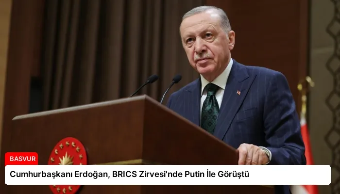 Cumhurbaşkanı Erdoğan, BRICS Zirvesi’nde Putin İle Görüştü