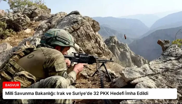 Milli Savunma Bakanlığı: Irak ve Suriye’de 32 PKK Hedefi İmha Edildi
