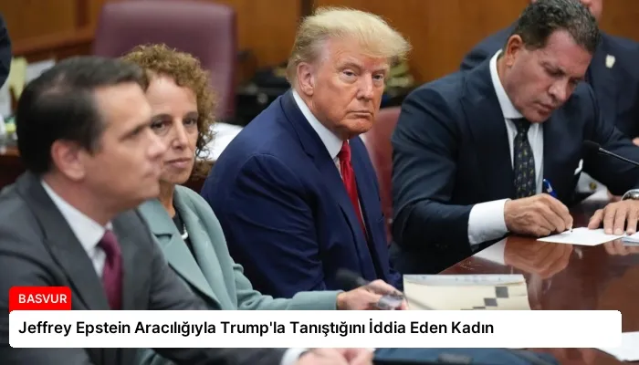 Jeffrey Epstein Aracılığıyla Trump’la Tanıştığını İddia Eden Kadın