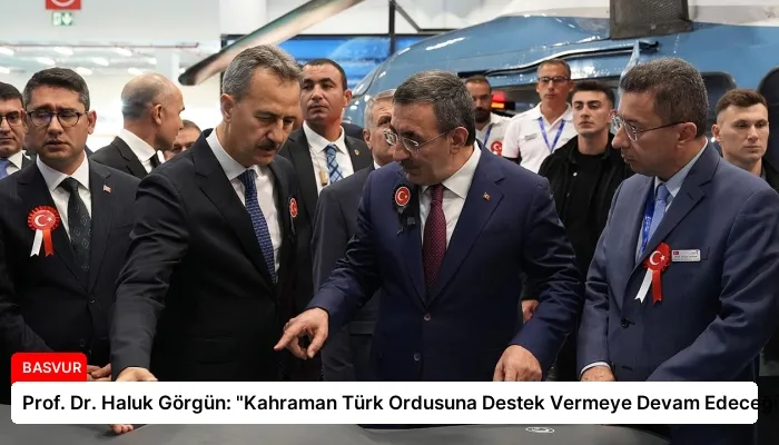 Prof. Dr. Haluk Görgün: “Kahraman Türk Ordusuna Destek Vermeye Devam Edeceğiz”