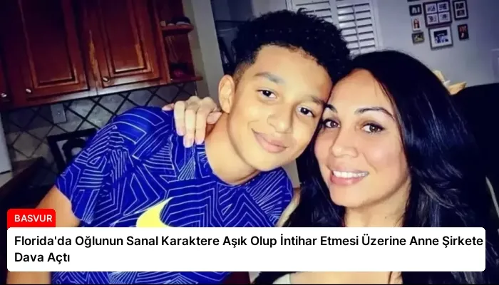 Florida’da Oğlunun Sanal Karaktere Aşık Olup İntihar Etmesi Üzerine Anne Şirkete Dava Açtı