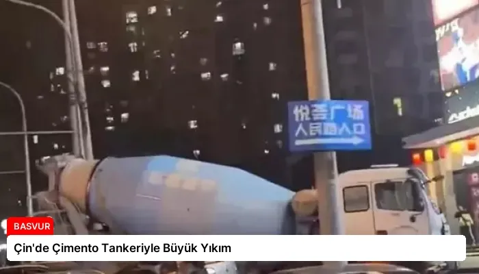 Çin’de Çimento Tankeriyle Büyük Yıkım