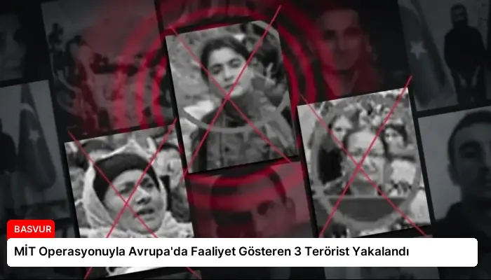 MİT Operasyonuyla Avrupa’da Faaliyet Gösteren 3 Terörist Yakalandı