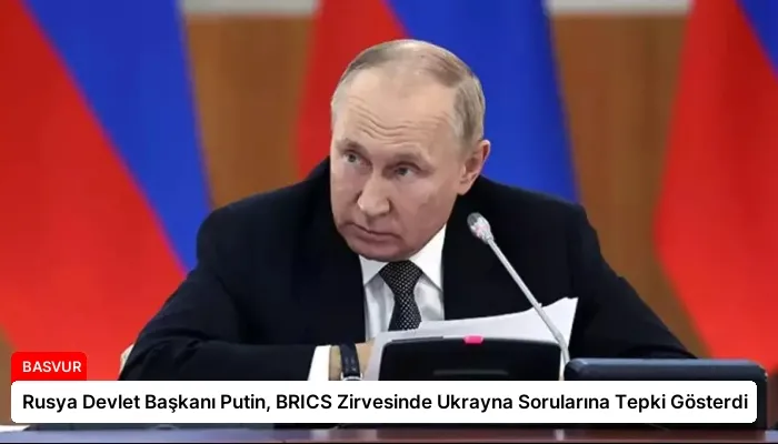 Rusya Devlet Başkanı Putin, BRICS Zirvesinde Ukrayna Sorularına Tepki Gösterdi