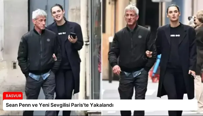 Sean Penn ve Yeni Sevgilisi Paris’te Yakalandı