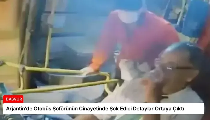 Arjantin’de Otobüs Şoförünün Cinayetinde Şok Edici Detaylar Ortaya Çıktı