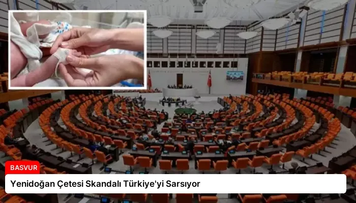 Yenidoğan Çetesi Skandalı Türkiye’yi Sarsıyor