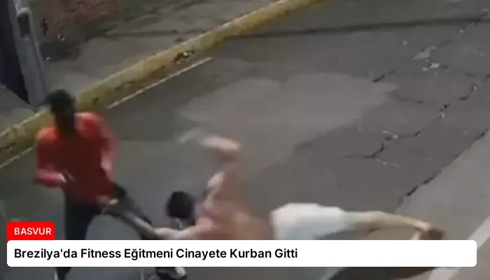 Brezilya’da Fitness Eğitmeni Cinayete Kurban Gitti