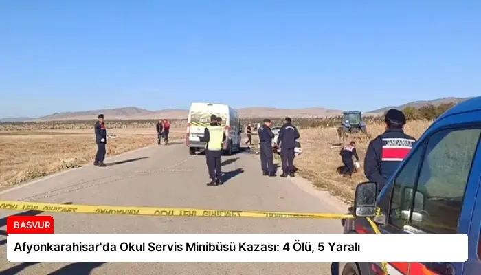 Afyonkarahisar’da Okul Servis Minibüsü Kazası: 4 Ölü, 5 Yaralı