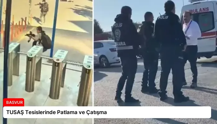 TUSAŞ Tesislerinde Patlama ve Çatışma