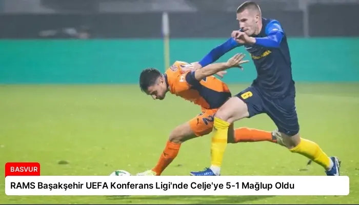 RAMS Başakşehir UEFA Konferans Ligi’nde Celje’ye 5-1 Mağlup Oldu