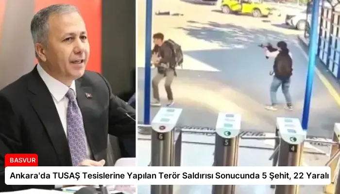 Ankara’da TUSAŞ Tesislerine Yapılan Terör Saldırısı Sonucunda 5 Şehit, 22 Yaralı