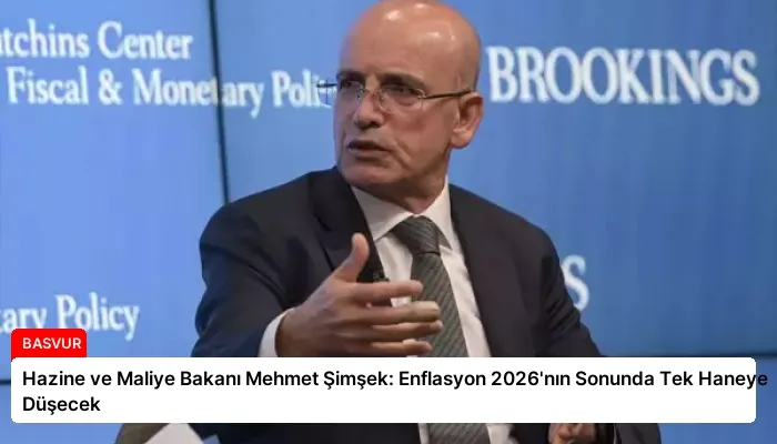 Hazine ve Maliye Bakanı Mehmet Şimşek: Enflasyon 2026’nın Sonunda Tek Haneye Düşecek