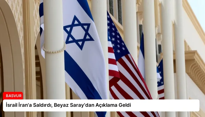 İsrail İran’a Saldırdı, Beyaz Saray’dan Açıklama Geldi