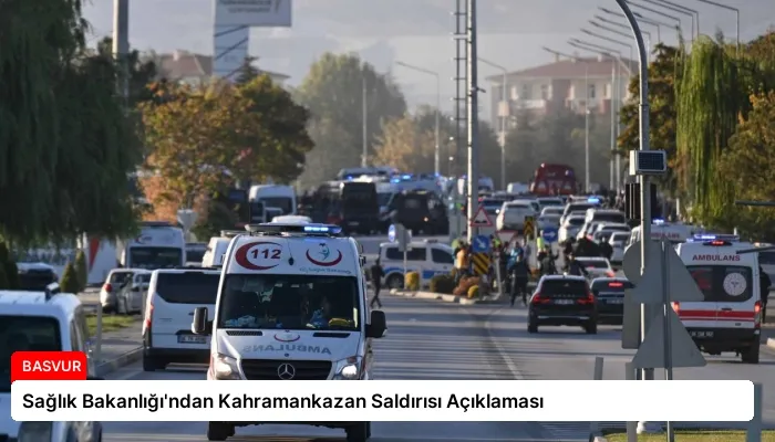 Sağlık Bakanlığı’ndan Kahramankazan Saldırısı Açıklaması
