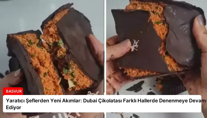 Yaratıcı Şeflerden Yeni Akımlar: Dubai Çikolatası Farklı Hallerde Denenmeye Devam Ediyor