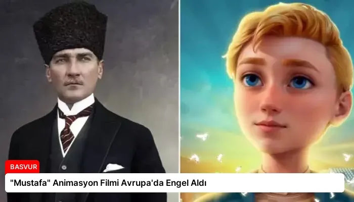 “Mustafa” Animasyon Filmi Avrupa’da Engel Aldı