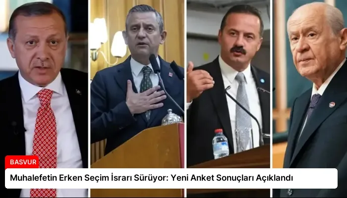 Muhalefetin Erken Seçim İsrarı Sürüyor: Yeni Anket Sonuçları Açıklandı